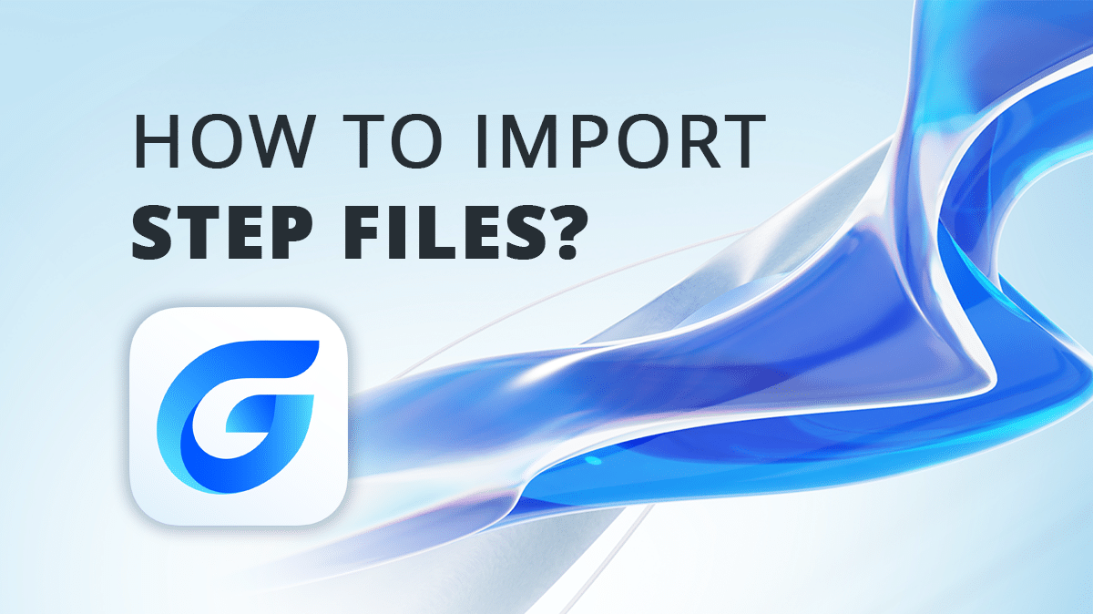 How To Import Step Files? Gstarcad 2024